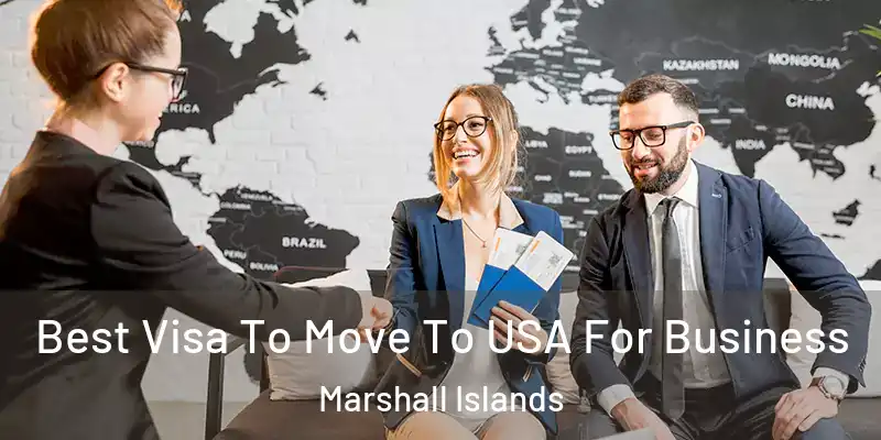  Best Visa To Move To USA For Business Marshall Islands