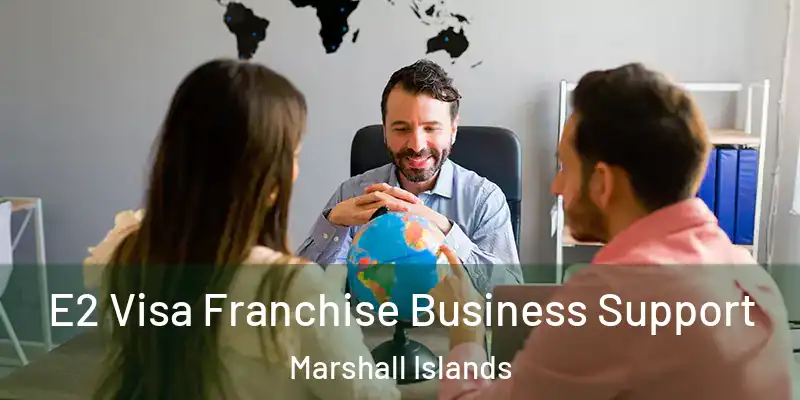  E2 Visa Franchise Business Support Marshall Islands