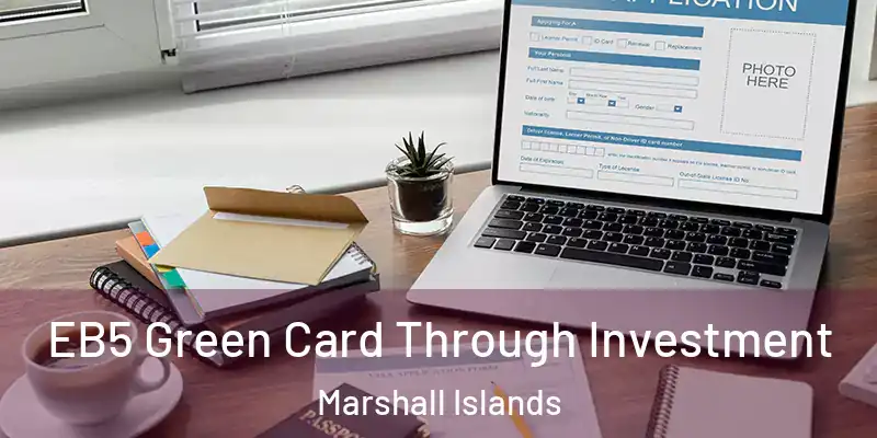  EB5 Green Card Through Investment Marshall Islands