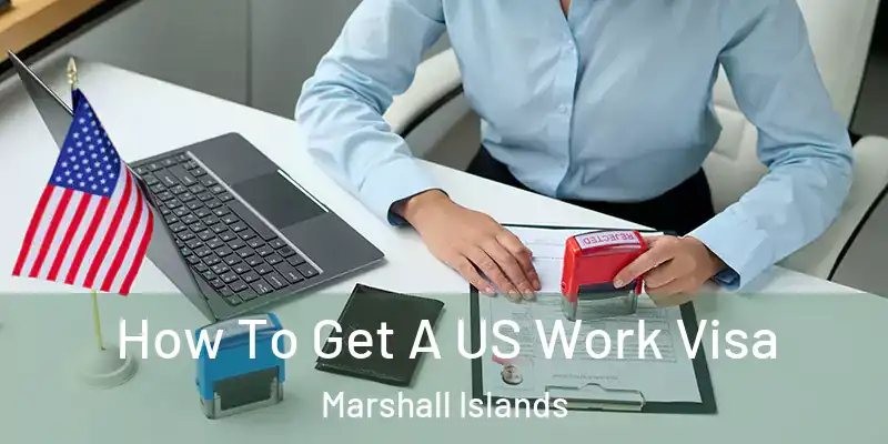  How To Get A US Work Visa Marshall Islands