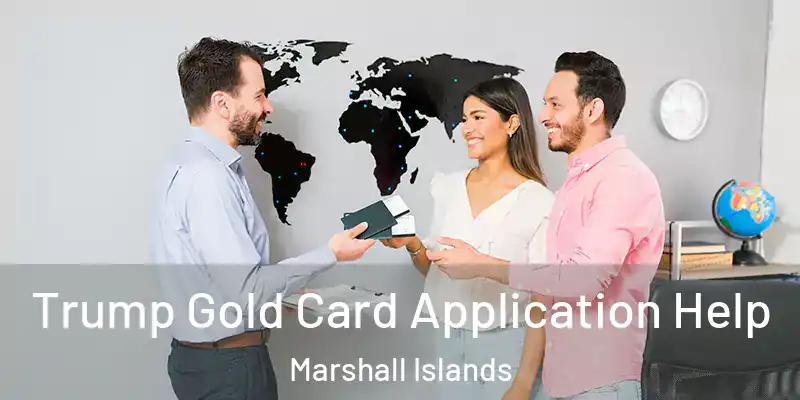  Trump Gold Card Application Help Marshall Islands