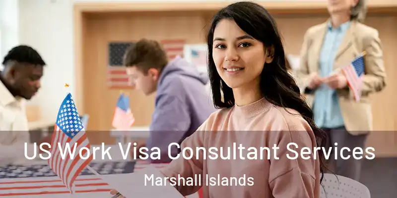  US Work Visa Consultant Services Marshall Islands