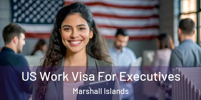  US Work Visa For Executives Marshall Islands