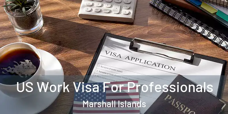  US Work Visa For Professionals Marshall Islands
