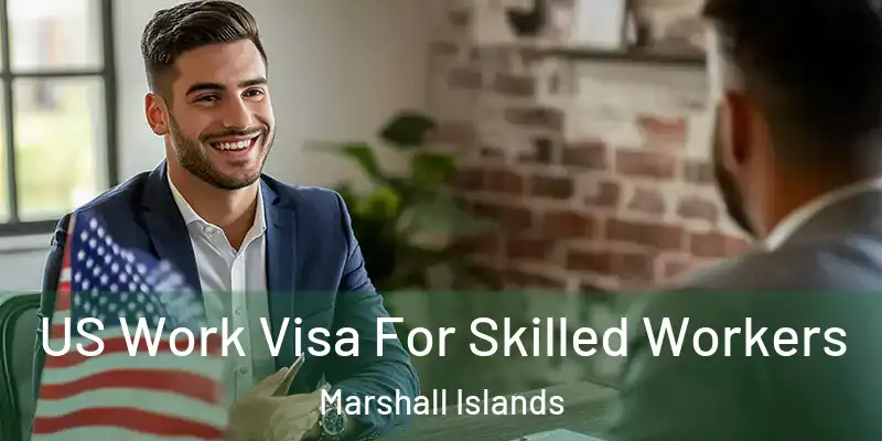  US Work Visa For Skilled Workers Marshall Islands
